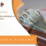 Ile zarabia dietetyk? Stawki na etacie, własnej działalności i według doświadczenia