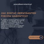 Serwisant pieców gazowych: jak zacząć pracę i ile można zarobić?